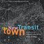 The New Transit Town: Best Practices In Transit-Oriented Development