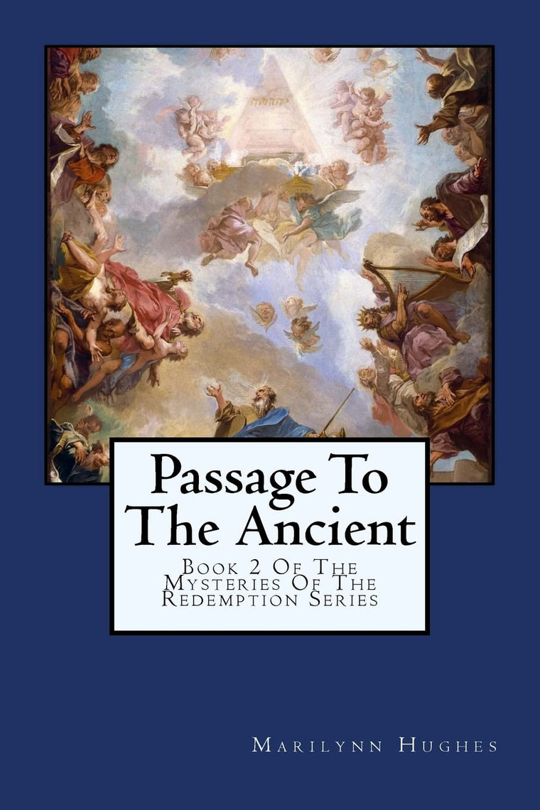 Passage To The Ancient: Book 2 Of The Mysteries Of The Redemption Series (The Mysteries of the Redemption: A Treatise on Out-Of-Body Travel and Mysticism)