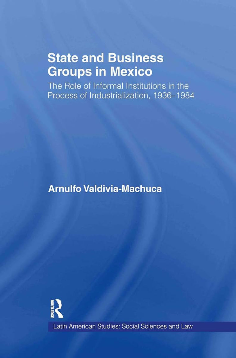 State and Business Groups in Mexico (Latin American Studies)