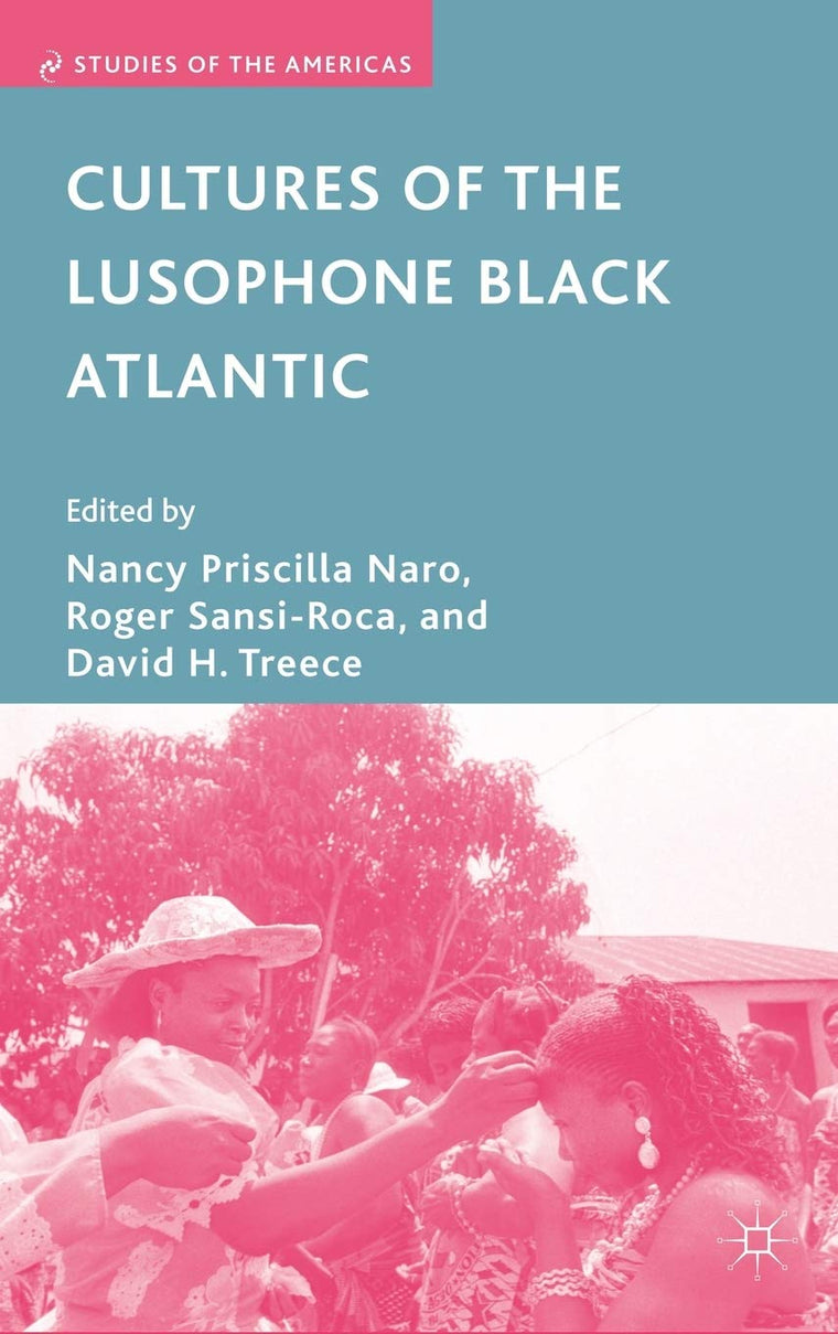 Cultures of the Lusophone Black Atlantic (Studies of the Americas)