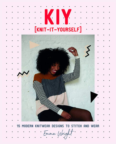 KIY: Knit it Yourself: 15 Modern Sweater Designs to Stitch and Wear