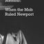 A Reporter's Memoir: When the Mob Ruled Newport