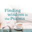Wisdom for Life Devotional: 100 One-Minute Reflections from Psalms and Proverbs