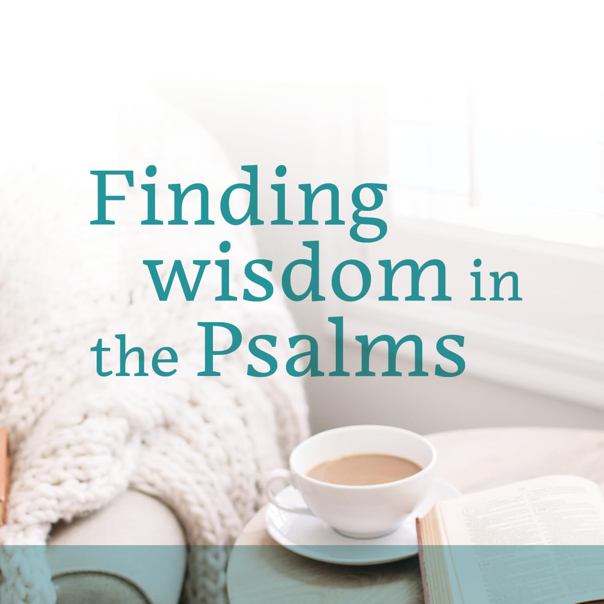 Wisdom for Life Devotional: 100 One-Minute Reflections from Psalms and Proverbs