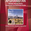 Afghanistan Mineral, Mining Sector Investment and Business Guide - Strategic Information, Regulations, Opportunities (World Strategic and Business Information Library)