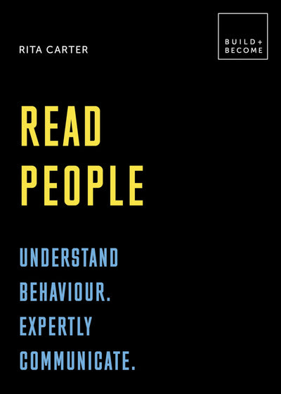 Read People: Understand behaviour. Expertly communicate: 20 thought-provoking lessons (BUILD+BECOME)