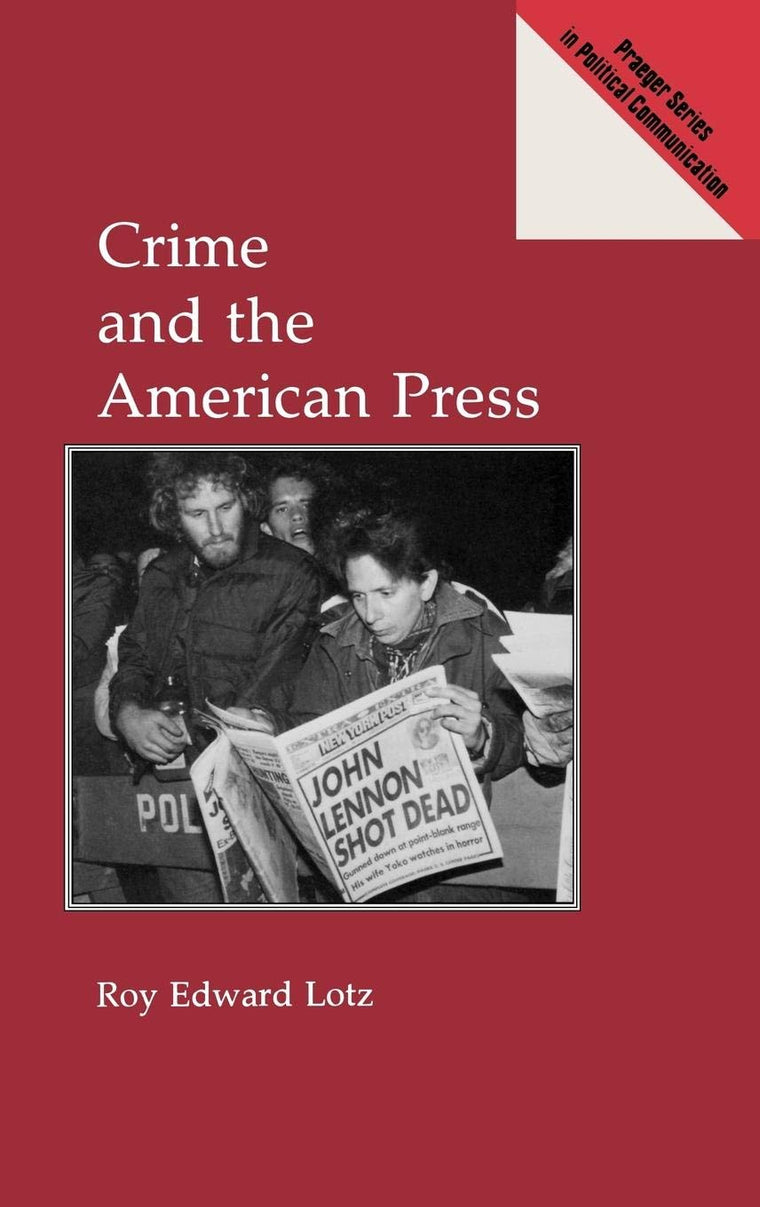 Crime and the American Press (Praeger Series in Political Communication)