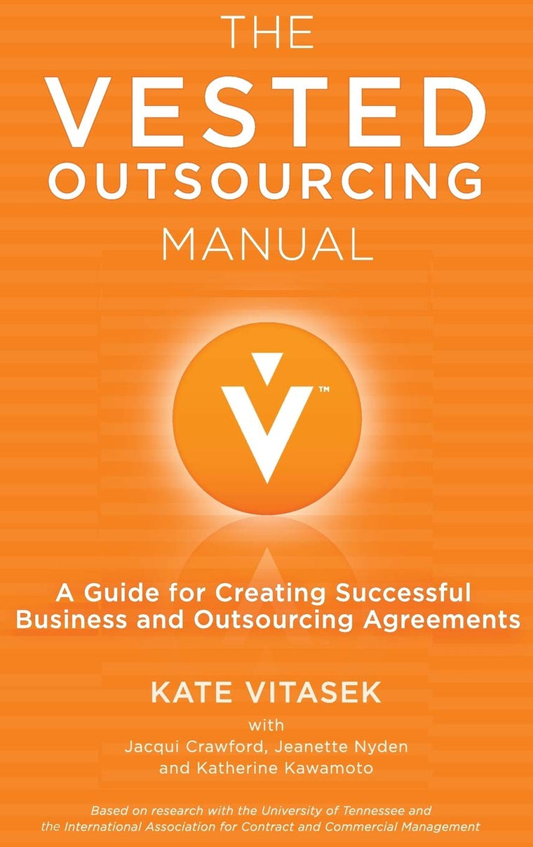 The Vested Outsourcing Manual: A Guide for Creating Successful Business and Outsourcing Agreements