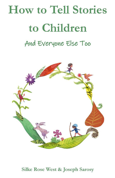 How to Tell Stories to Children: And Everyone Else Too by Sa