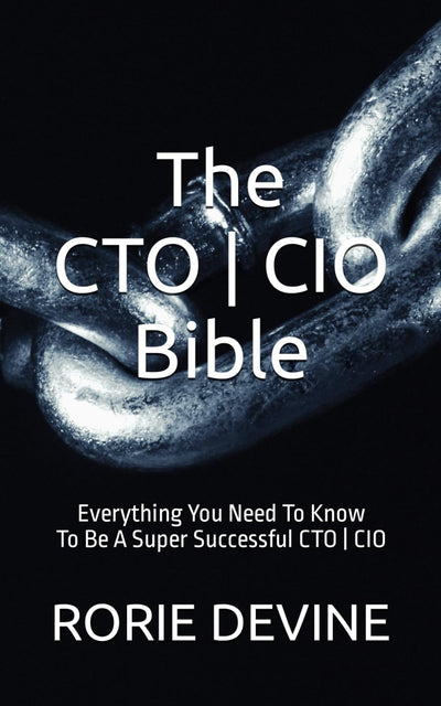 The CTO  CIO Bible: The Mission Objectives Strategies And Tactics Needed To Be A Super Successful CTO  CIO (The CTO  CIO Bible Series)
