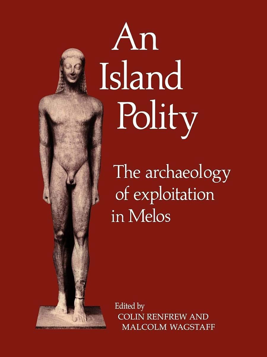 An Island Polity: The Archaeology of Exploitation in Melos