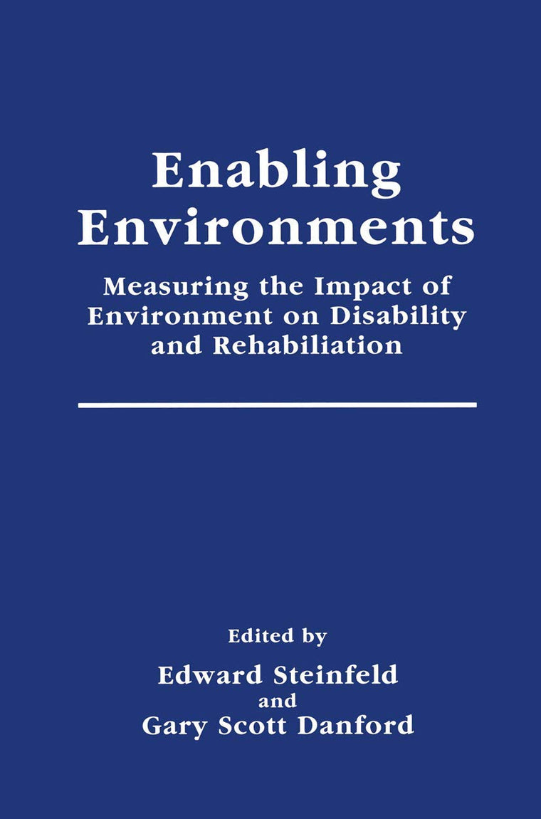 Enabling Environments: Measuring the Impact of Environment on Disability and Rehabilitation (Springer Series in Rehabilitation and Health)