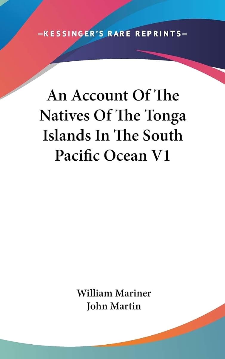 An Account Of The Natives Of The Tonga Islands In The South Pacific Ocean V1