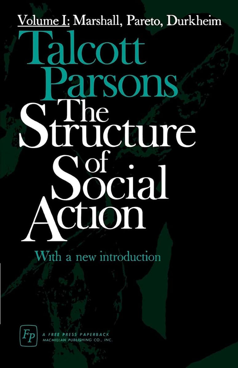 The Structure of Social Action, Vol. 1: Marshall, Pareto, Durkheim