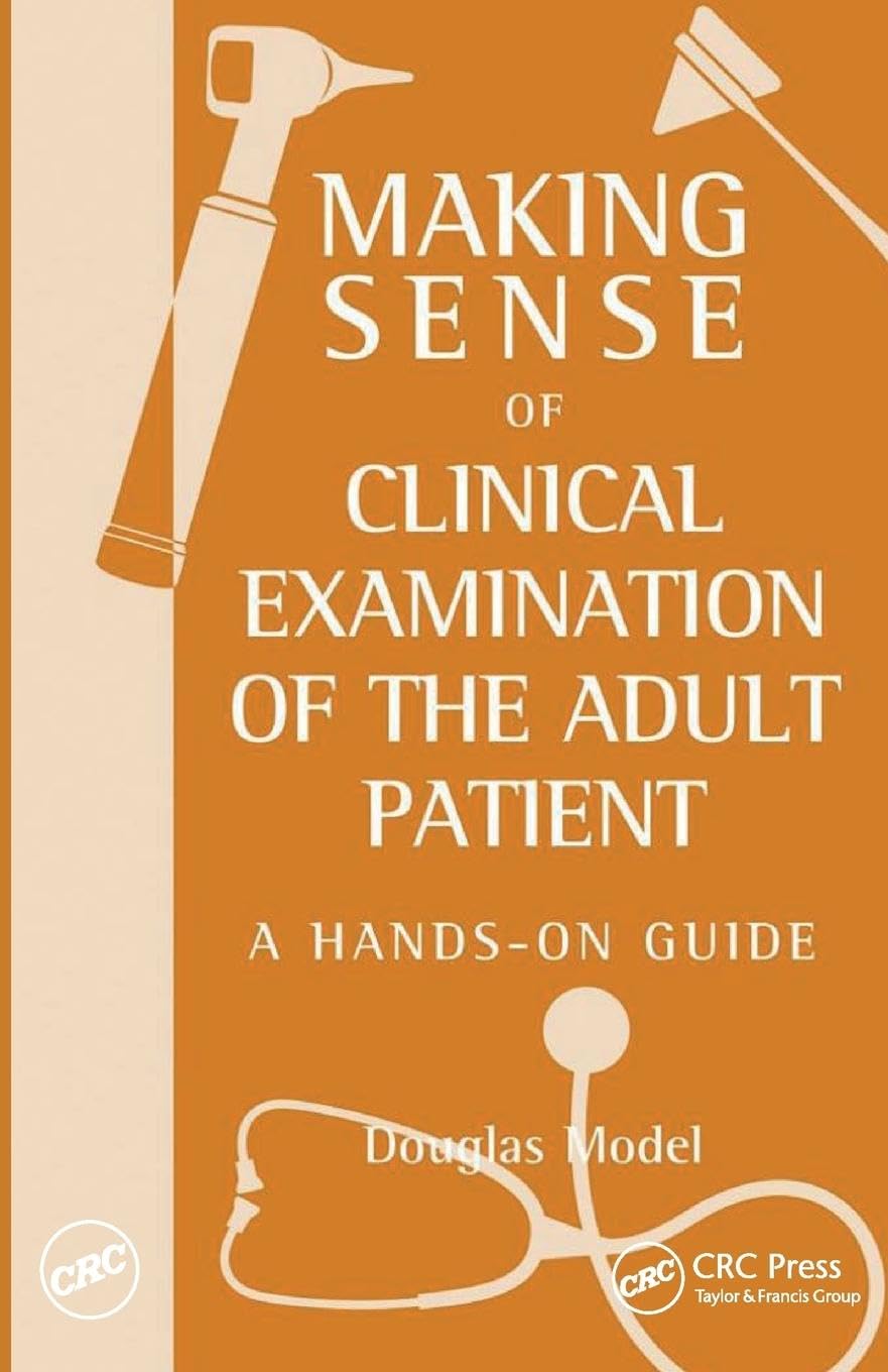 Making Sense of Clinical Examination of the Adult Patient: A Hands on Guide