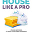 Clean Your House Like a Pro: Proven Methods To Keep Your Home Organized, Deep Clean All Your Rooms & Tidy Up Your House (Clutter-Free Home Series)