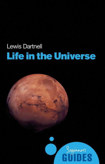 Life in the Universe: A Beginner's Guide (Beginner's Guides)