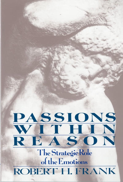 Passions Within Reason: The Strategic Role of the Emotions b
