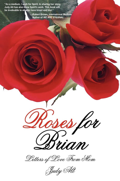 Roses for Brian: Letters of Love From Mom