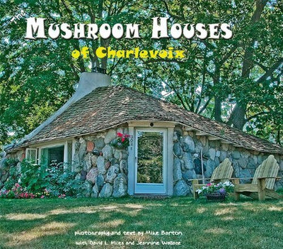 Mushroom Houses of Charlevoix by Mike Barton (2009) Hardcover