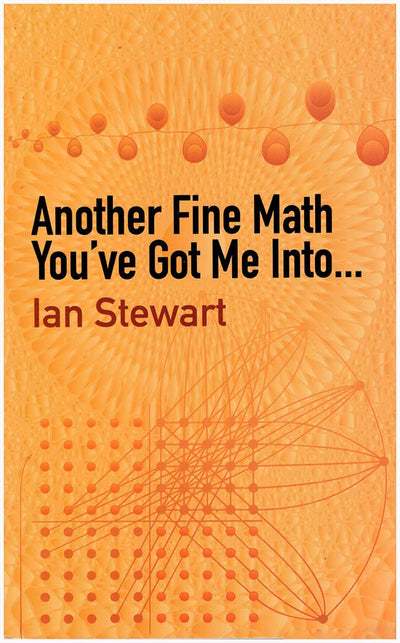Another Fine Math You've Got Me Into. . . (Dover Recreational Math)