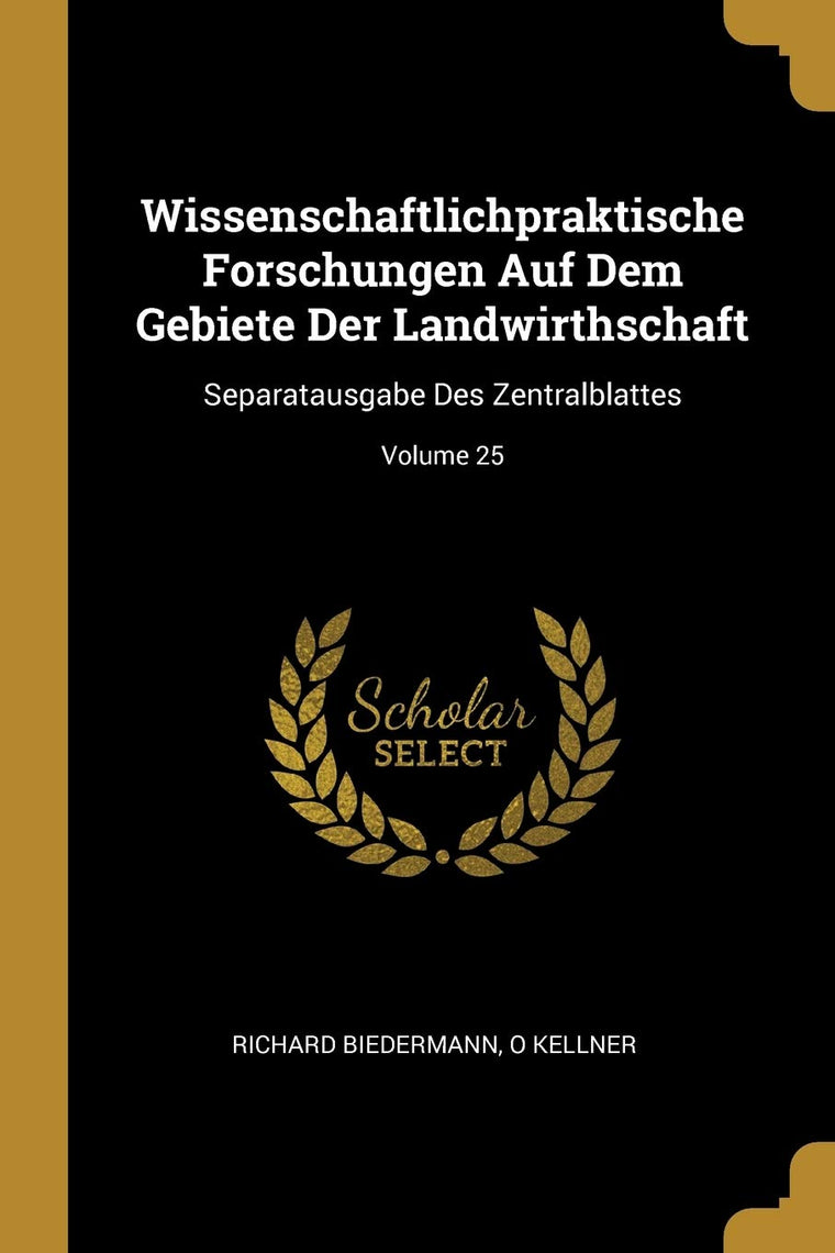 Wissenschaftlichpraktische Forschungen Auf Dem Gebiete Der Landwirthschaft: Separatausgabe Des Zentralblattes; Volume 25 (German Edition)