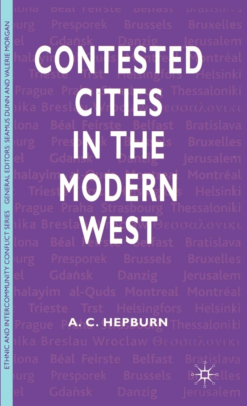 Contested Cities in the Modern West (Ethnic and Intercommunity Conflict)