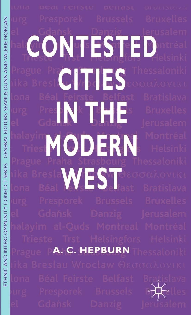 Contested Cities in the Modern West (Ethnic and Intercommunity Conflict)