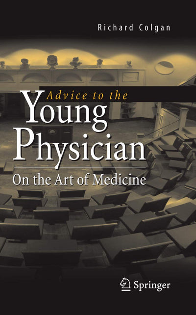 Advice to the Young Physician: On the Art of Medicine
