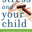 Stress and Your Child: The Hidden Reason Why Your Child May Be Moody, Resentful, or Insecure