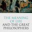 The Meaning of Life and the Great Philosophers