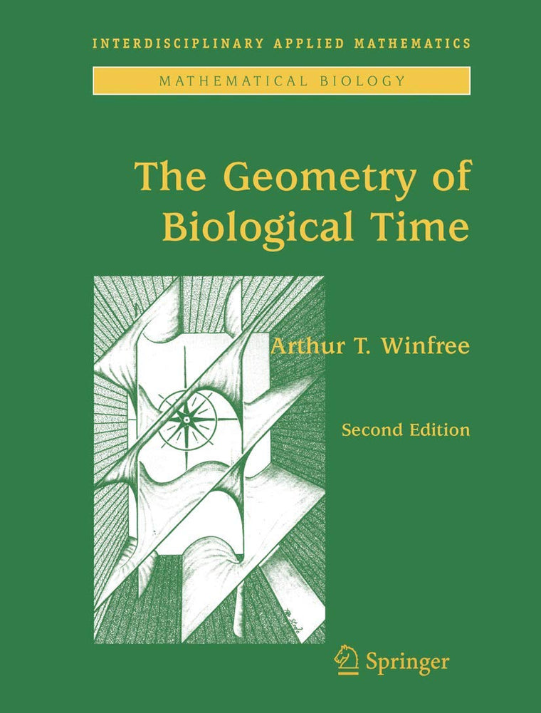 The Geometry of Biological Time (Interdisciplinary Applied Mathematics, 12)