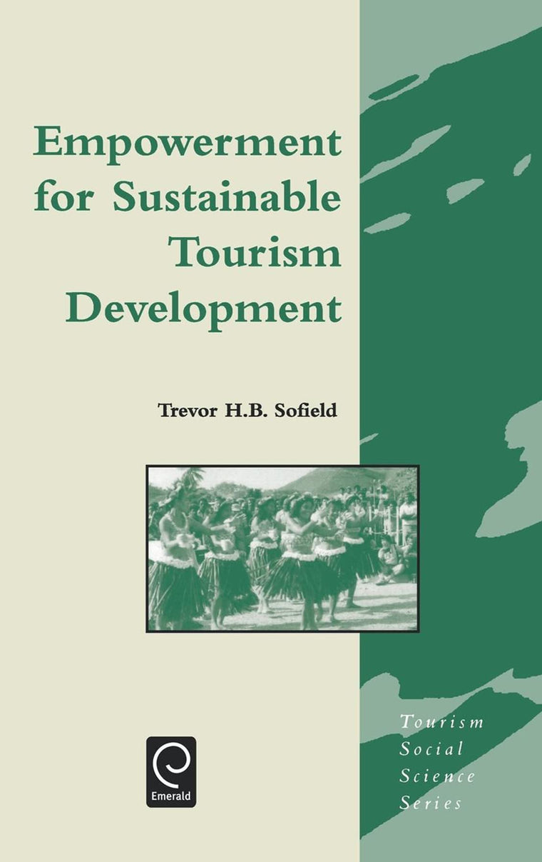 Empowerment for Sustainable Tourism Development (Tourism Social Science Series, 7)
