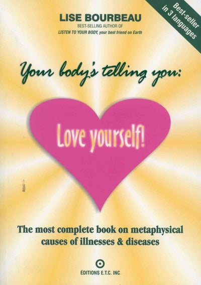 Your Body's Telling You: Love Yourself!: The Most Complete Book
