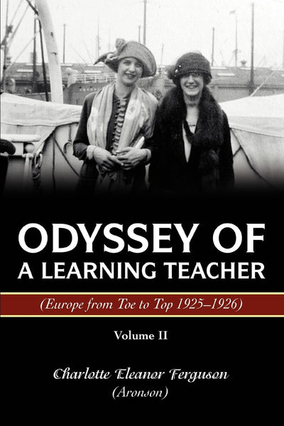 ODYSSEY OF A LEARNING TEACHER (Europe from Toe to Top 1925-1926): Volume II