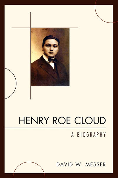 Henry Roe Cloud: A Biography