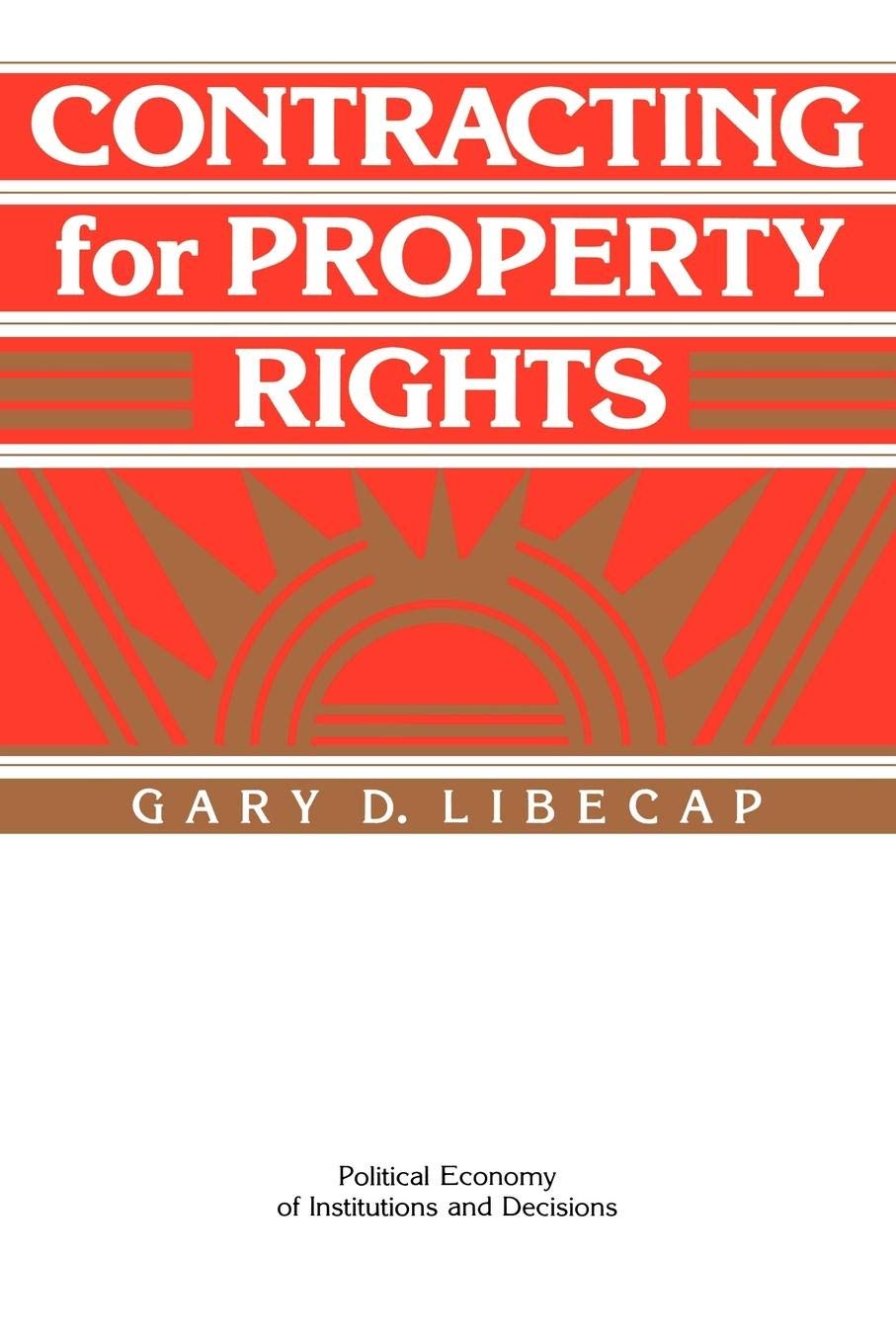 Contracting for Property Rights (Political Economy of Institutions and Decisions)