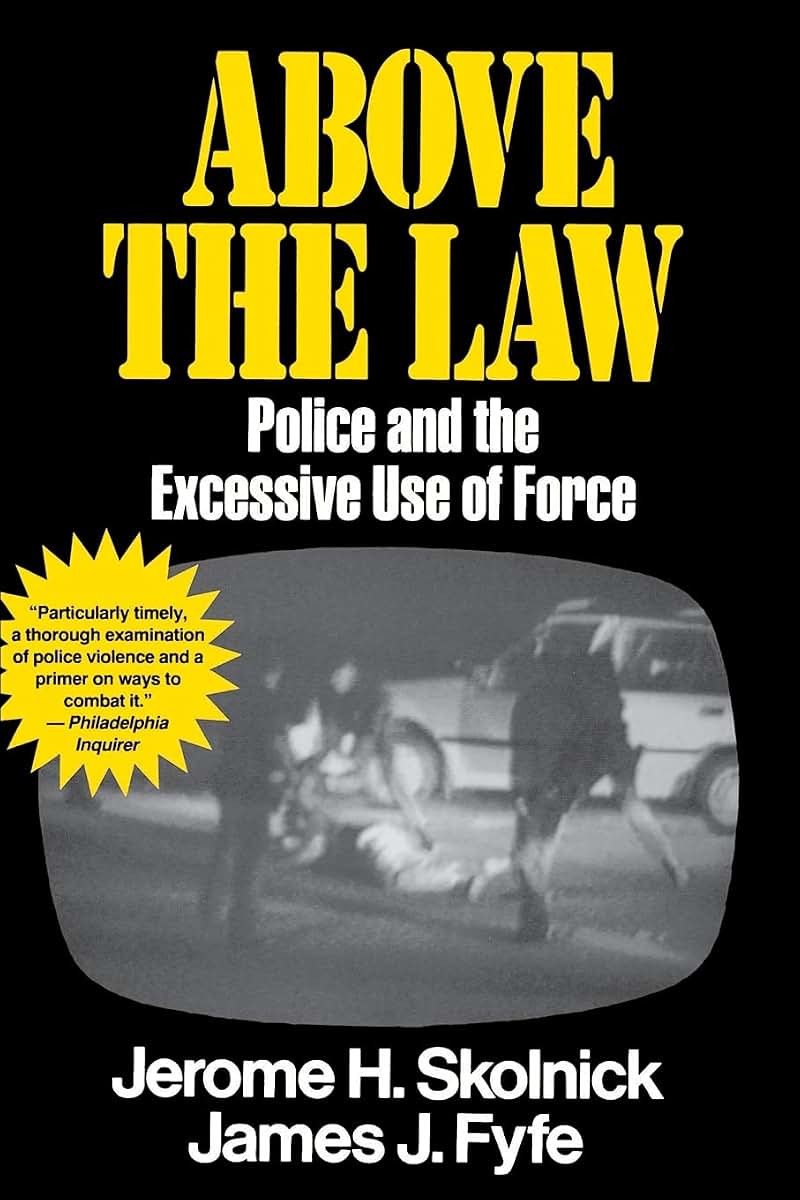 Above the Law Police and the Excessive Use of Force