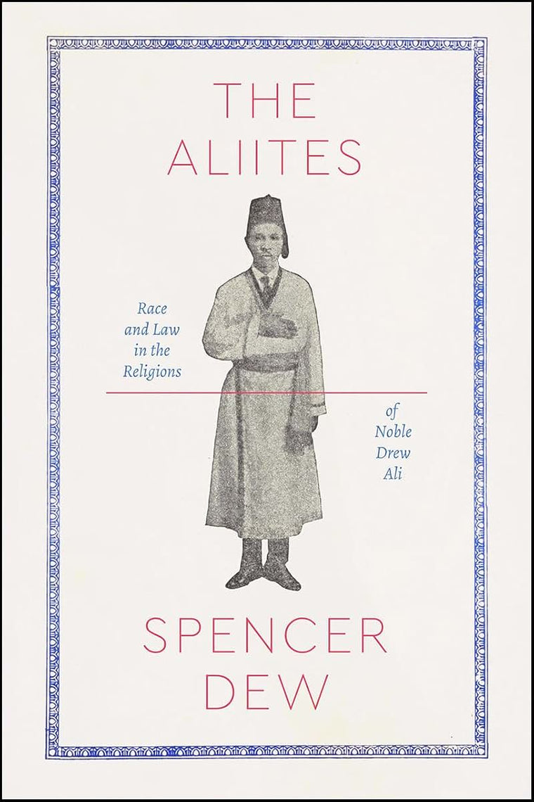The Aliites: Race and Law in the Religions of Noble Drew Ali (Class 200: New Studies in Religion)