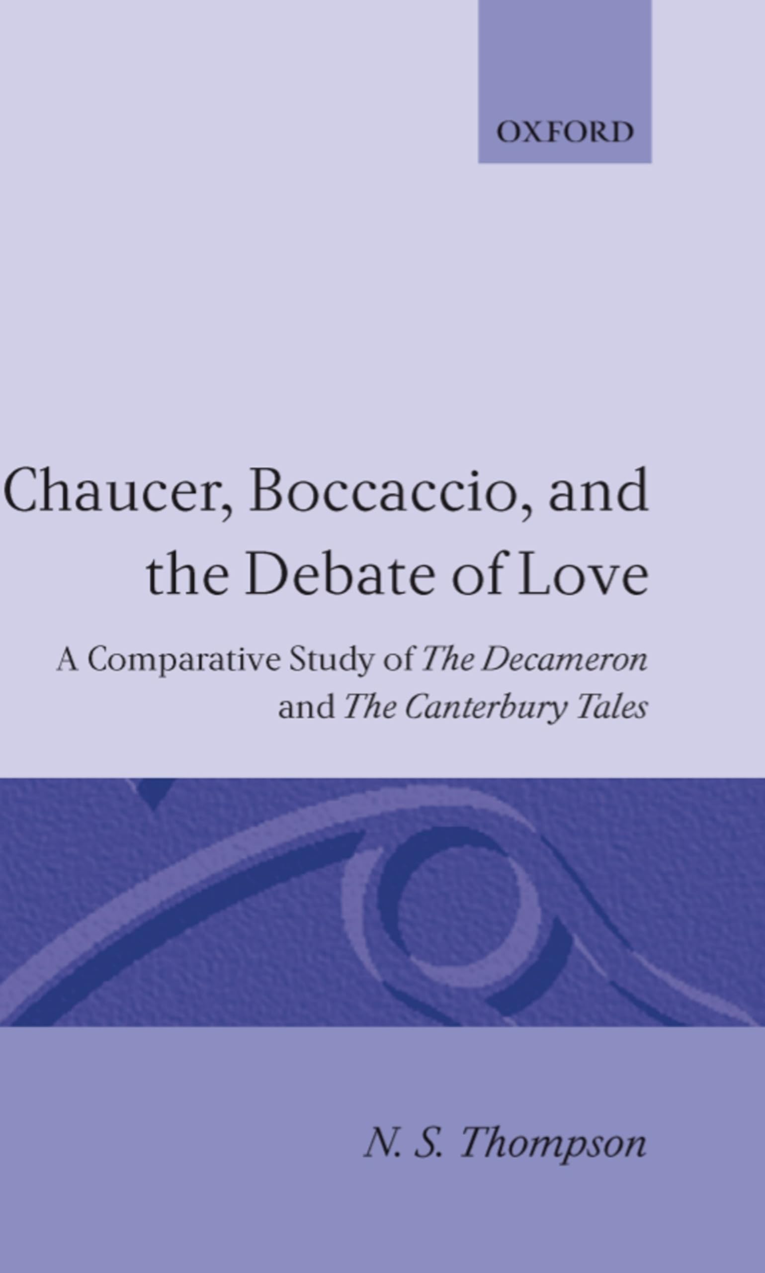Chaucer, Boccaccio, and the Debate of Love: A Comparative Study of the Decameron and the Canterbury Tales