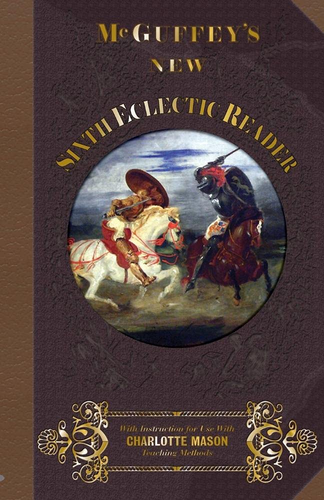 McGuffey Sixth Eclectic Reader 1857: With Instructions for Use with Charlotte Mason Teaching Methods