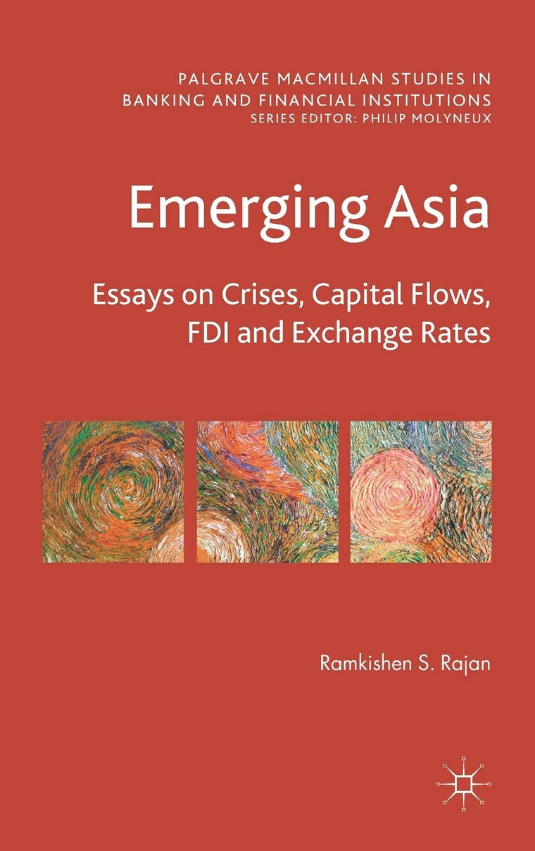 Emerging Asia: Essays on Crises, Capital Flows, FDI and Exchange Rates (Palgrave Macmillan Studies in Banking and Financial Institutions)