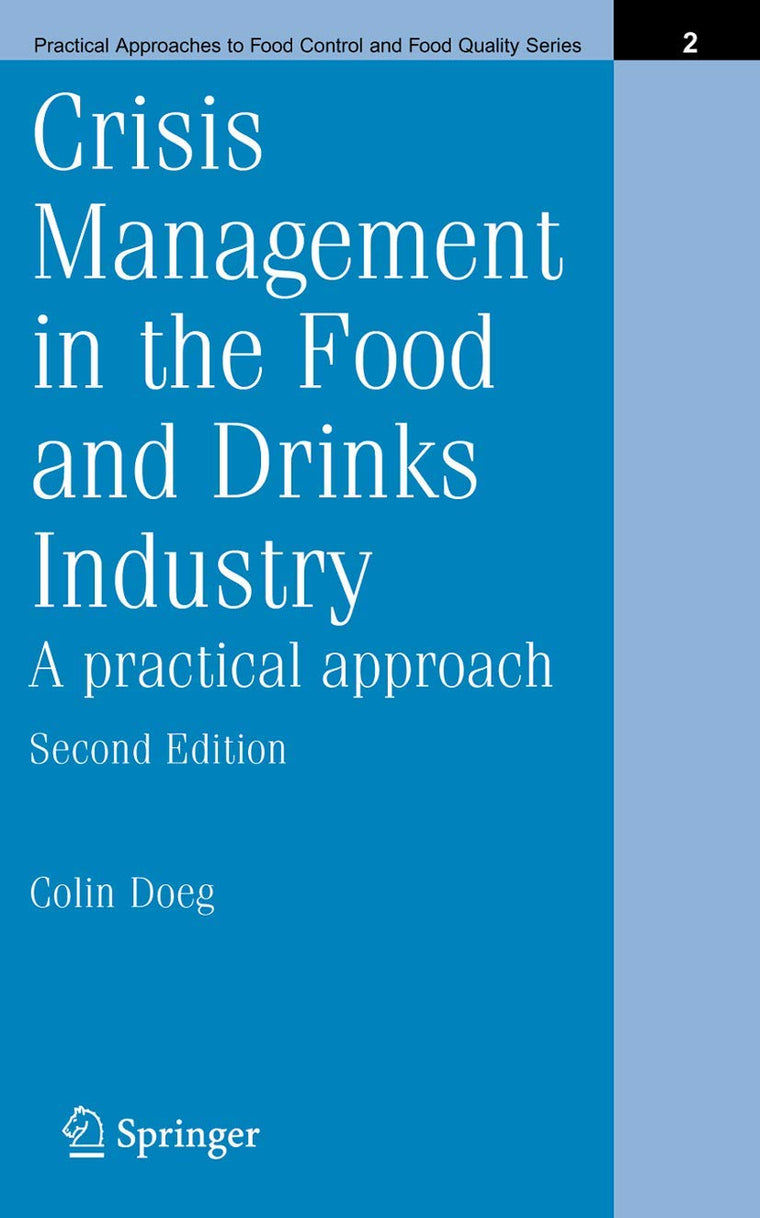 Crisis Management in the Food and Drinks Industry: A Practical Approach (Practical Approaches to Food Control and Food Quality Series, 2)