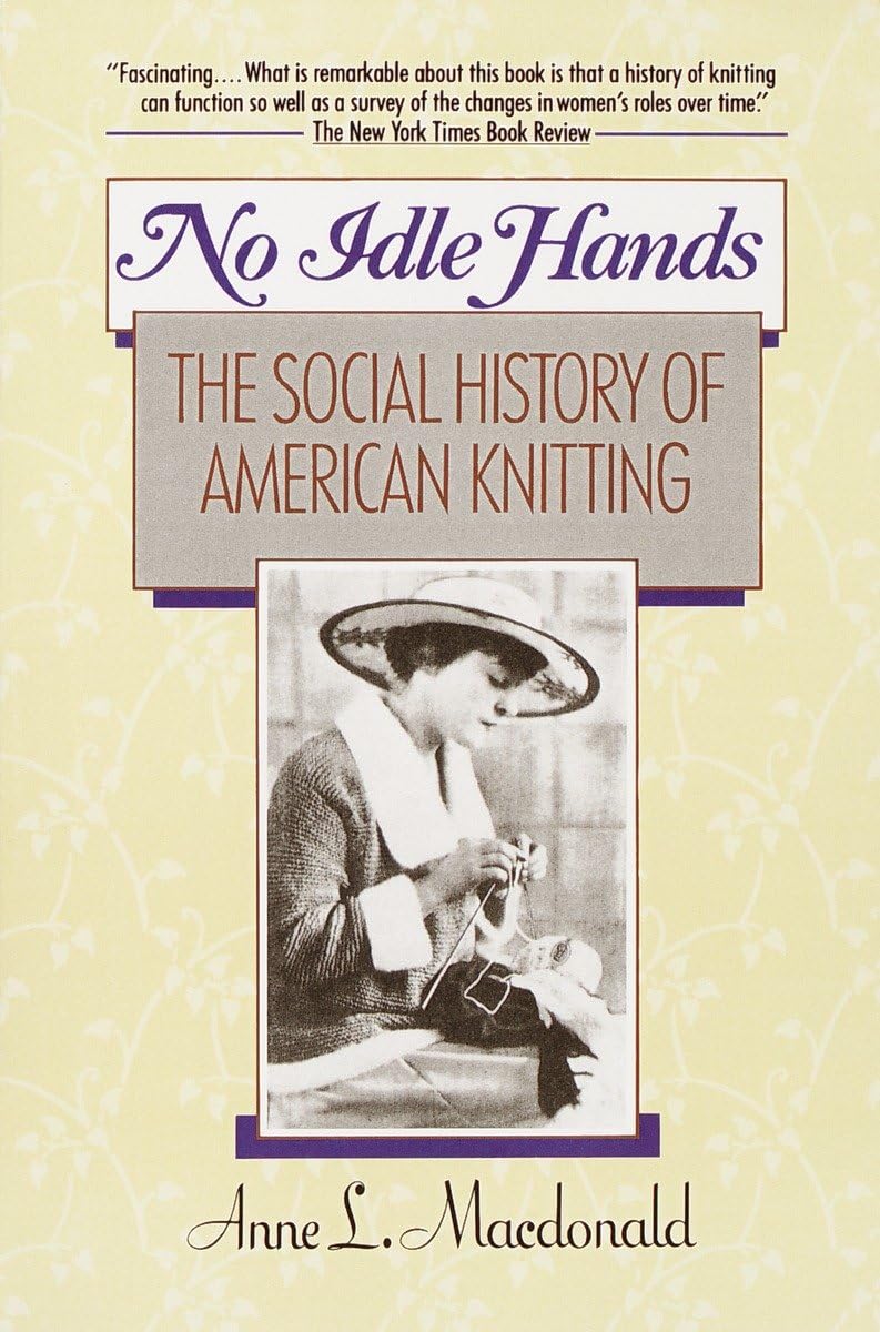 No Idle Hands: The Social History of American Knitting by Ma