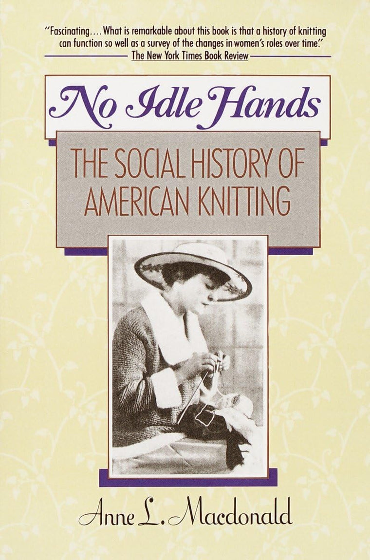 No Idle Hands: The Social History of American Knitting by Ma