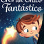 Eres un Chico Fantástico: Historias inspiradoras sobre el valor, la fuerza interior y la confianza en sí mismo (Spanish Edition)
