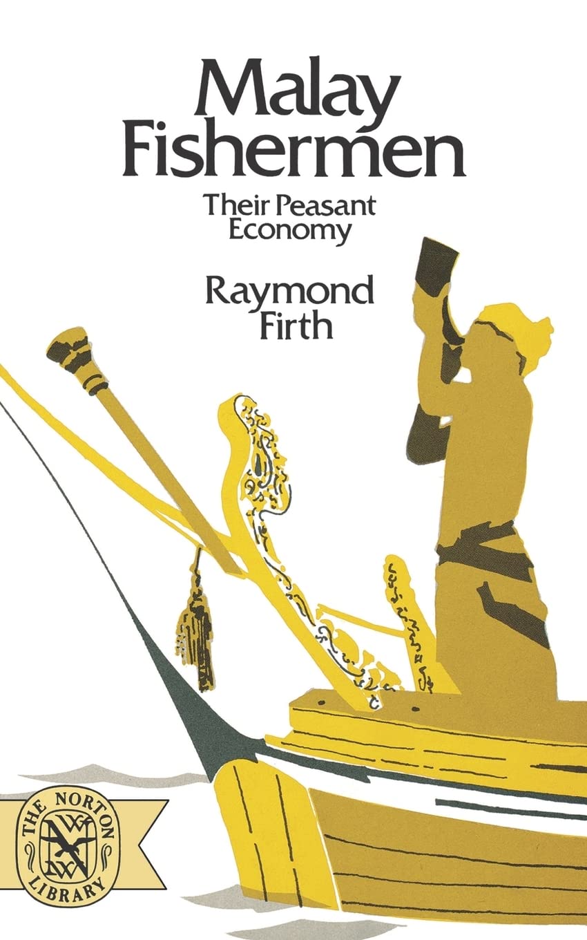 Malay Fishermen: Their Peasant Economy (Norton Library (Paperback)) (N775)