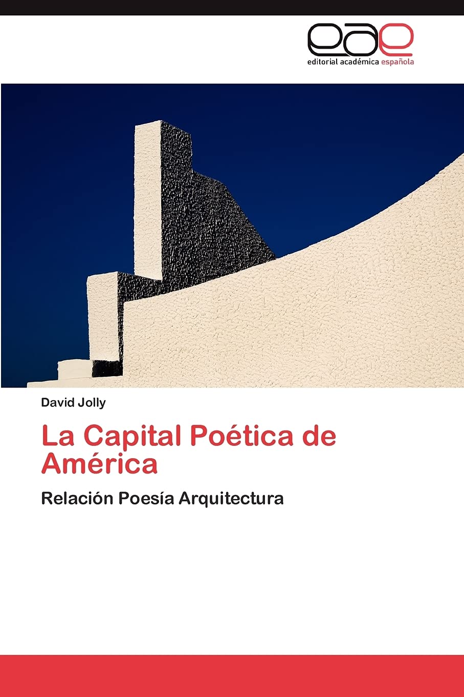 La Capital Poética de América: Relación Poesía Arquitectura (Spanish Edition)
