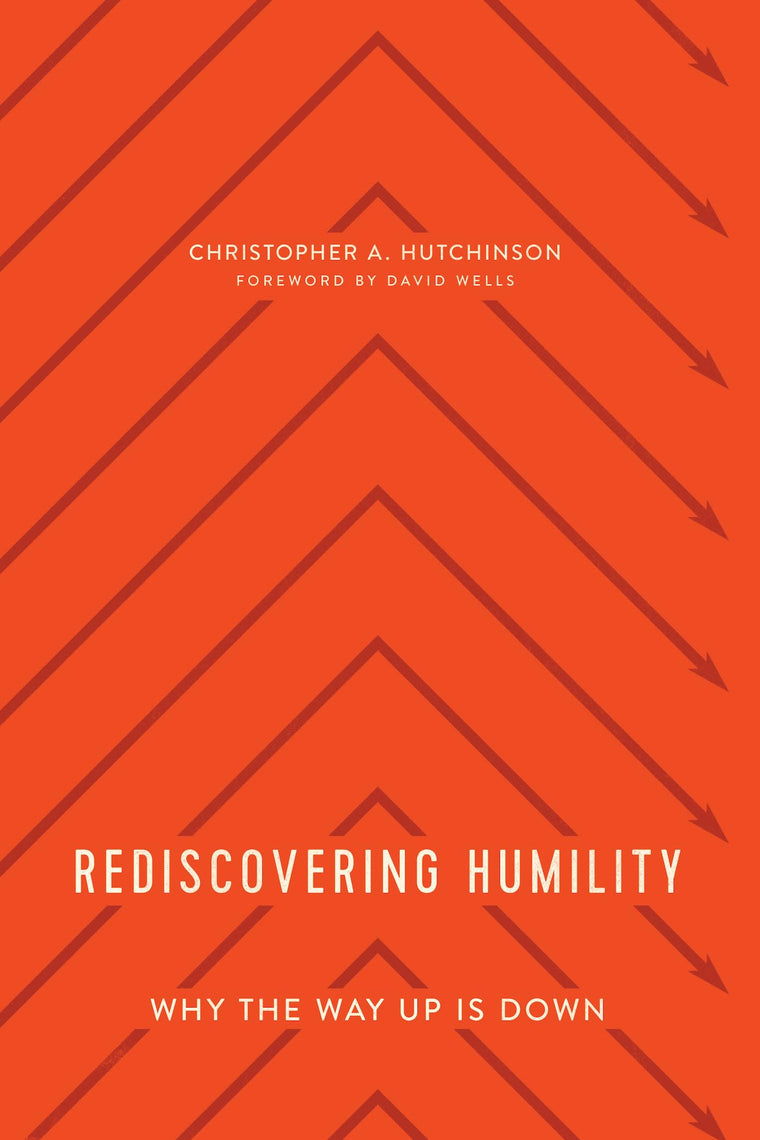 Rediscovering Humility: Why the Way Up is Down