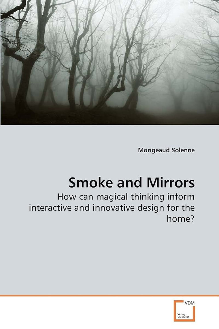 Smoke and Mirrors: How can magical thinking inform interactive and innovative design for the home?